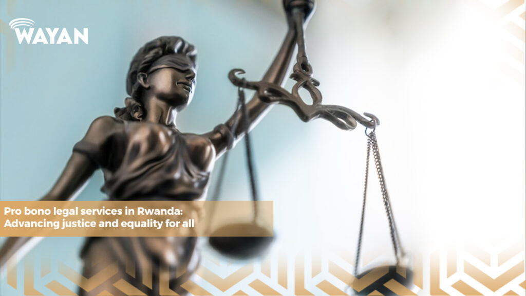 Pro bono legal services in Rwanda: Advancing justice and equality for all