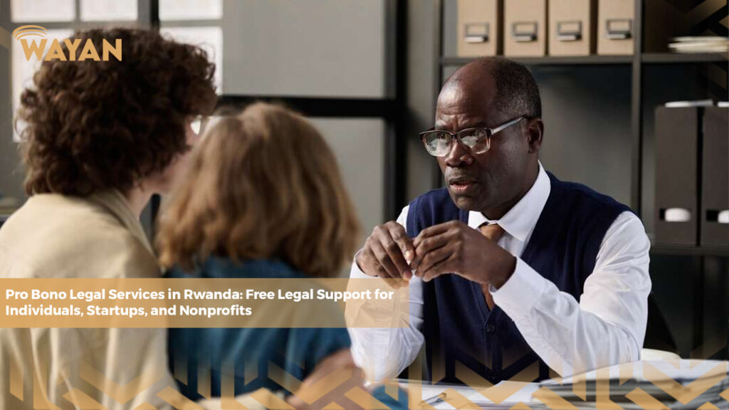 Pro Bono Legal Services in Rwanda: Free Legal Support for Individuals, Startups, and Nonprofits